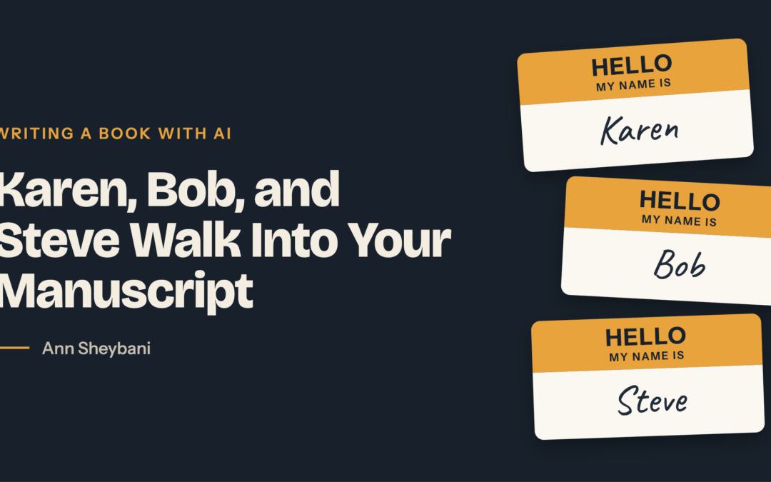 Karen, Bob, and Steve walk into your manuscript